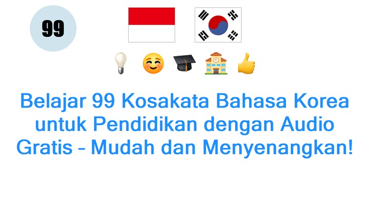 Belajar 99 Kosakata Bahasa Korea untuk Pendidikan dengan Audio Gratis – Mudah dan Menyenangkan!